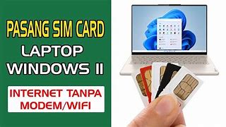 Cara Pasang Sim Card Ke Laptop